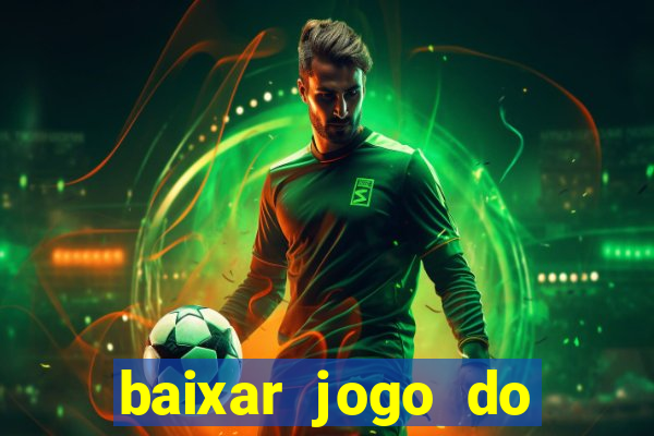 baixar jogo do tigrinho plataforma nova